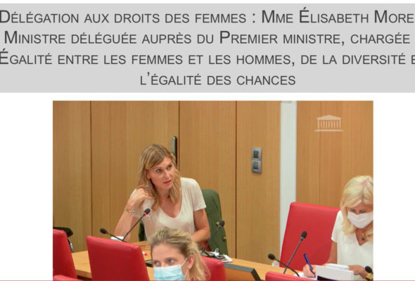 Je suis intervenue hier lors d’une audition de la ministre déléguée à l’égalité femmes-hommes, à la diversité et à l’égalité des chances Elisabeth Moreno, devant la délégation aux droits des femmes